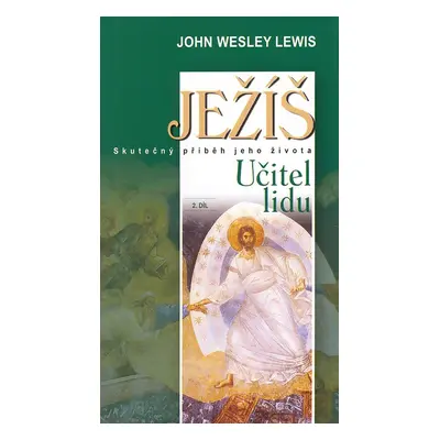 Ježíš 2. díl Učitel lidu (John Wesley Lewis)