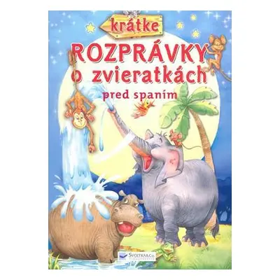 Krátke rozprávky o zvieratkách pred spaním (Josette Gontier) (slovensky)