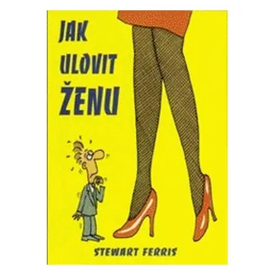 Jak ulovit ženu (Stewart Ferris)