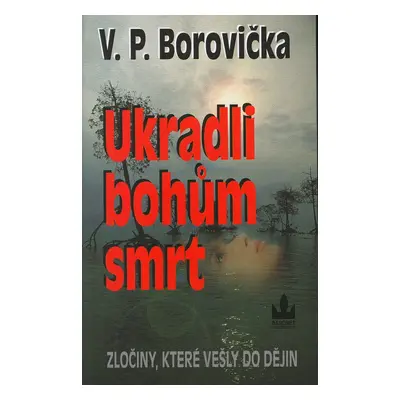 Ukradli bohům smrt (Václav Pavel Borovička)