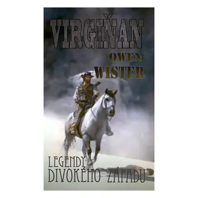 Virgiňan - Legendy divokého západu (Wister Owen)