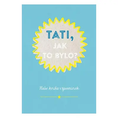 Tati, jak to bylo? (Tereza Pavcová)