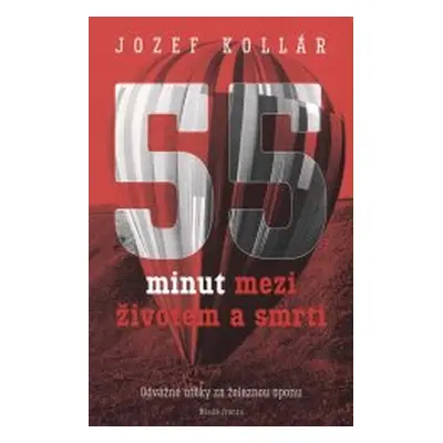 55 minut mezi životem a smrtí (Jozef Kollár)