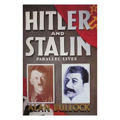 Hitler and Stalin - Parallel Lives (Alan Bullock) (EN)