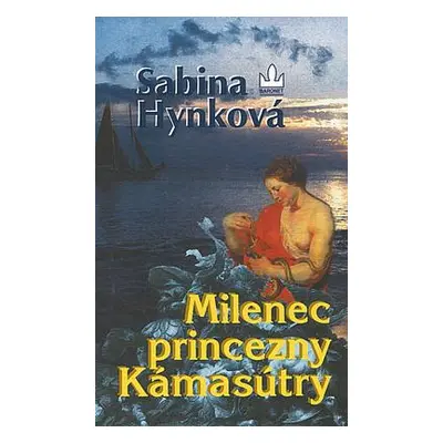 Milenec princezny Kámasútry (Sabina Hynková)