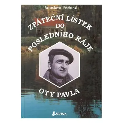 Zpáteční lístek do posledního ráje Oty Pavla (Jaroslava Pechová)