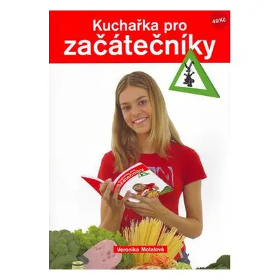 Kuchařka pro začátečníky (Veronika Motalová)