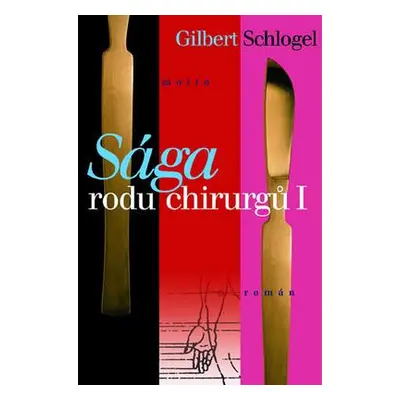 Sága rodu chirurgů I (Gilbert Schlogel)