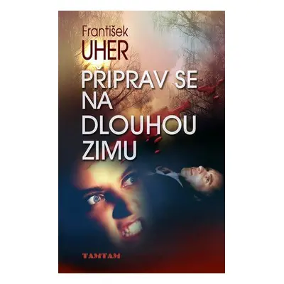 Připrav se na dlouhou zimu (František Uher)