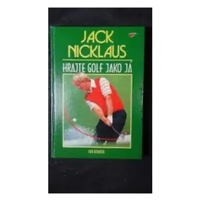 Hrajte golf jako já (Nicklaus Jack)