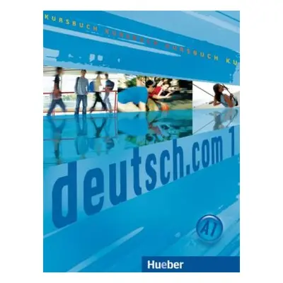 Deutsch.com 1: Kursbuch (Kursisa Anta)