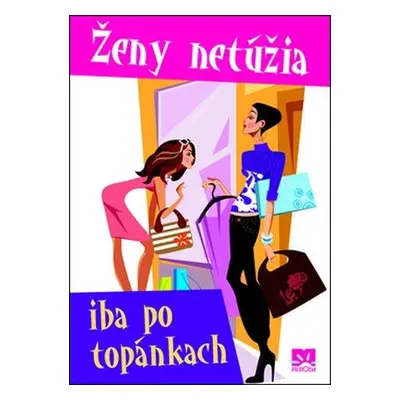 Ženy netúžia iba po topánkach (Stanislava Preclíková Wűrfl) (slovensky)