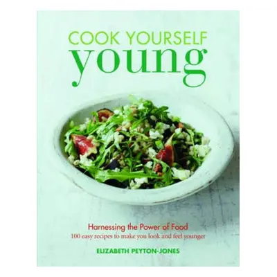 Cook Yourself Young (Elizabeth Peyton-Jones) (EN)