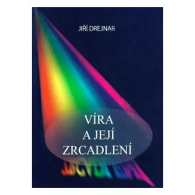 Víra a její zrcadlení (Jiří Drejnar)