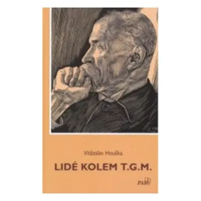 Lidé kolem T.G.M. (Vítězslav Houška)