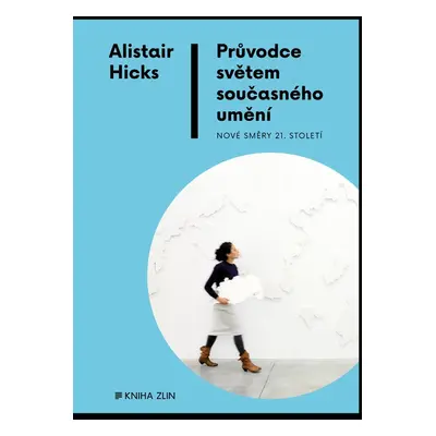 Průvodce světem současného umění (Hicks Alistair)