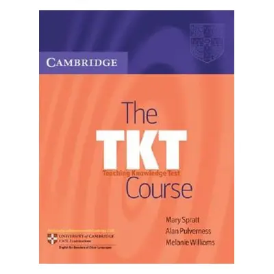 The TKT Course: Teaching Knowledge Test (Mary Spratt) (EN)