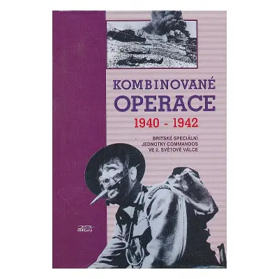 Kombinované operace 1940-1942. Britské speciální jednotky Commandos ve 2. světové válce (Jan Bře