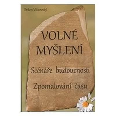 Volné myšlení : Scénáře budoucnosti, zpomalování času (Evžen Vítkovský)