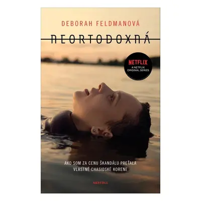 Neortodoxná - Ako som za cenu škandálu preťala vlastné chasidské korene (Debora Feldman) (sloven