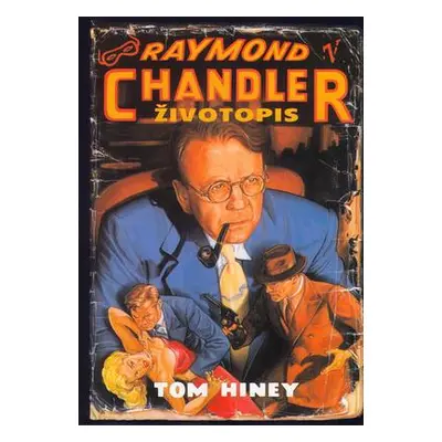 Raymond Chandler - Životopis (Hiney, Tom)