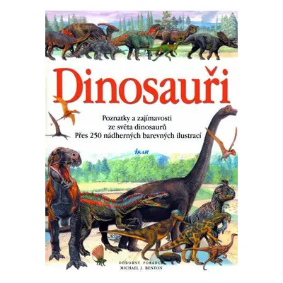 Dinosauři - Poznatky a zajímavosti ze světa dinosaurů. Přes 250 nádherných barevných ilustrací (