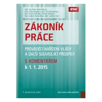 Zákoník práce, prováděcí nařízení vlády a další související předpisy s komentářem k 1. 1. 2015 (