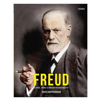 Freud - Člověk, vědes, a zrození psychoanalýzy (Ruth Sheppard)