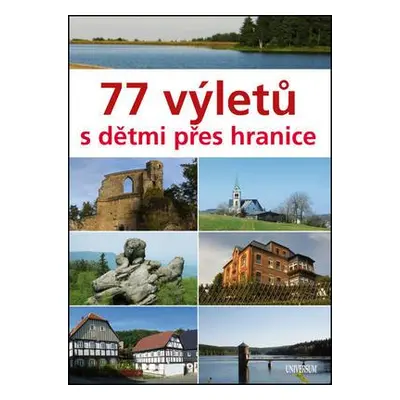 77 výletů s dětmi přes hranice (Věra Škvárová)