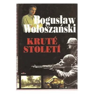 Kruté století (Boguslaw Woloszanski)