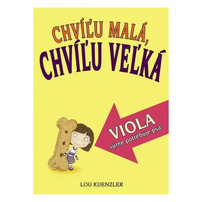 Viola súrne potrebuje psa! Chvíľu malá, chvíľu veľká 2 (Lou Kuenzler) (slovensky)