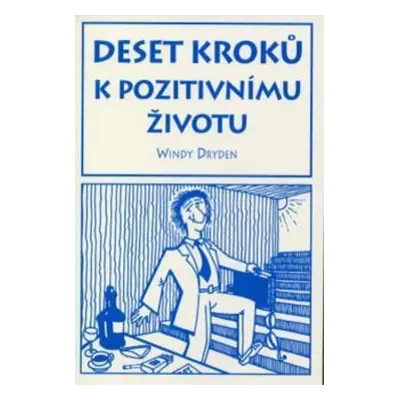 Deset kroků k pozitivnímu životu (Windy Dryden)