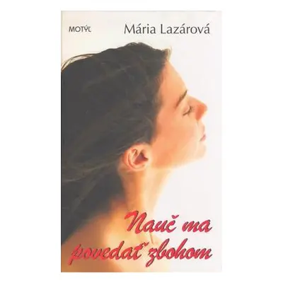 Nauč ma povedať zbohom (Mária Lazárová) (slovensky)