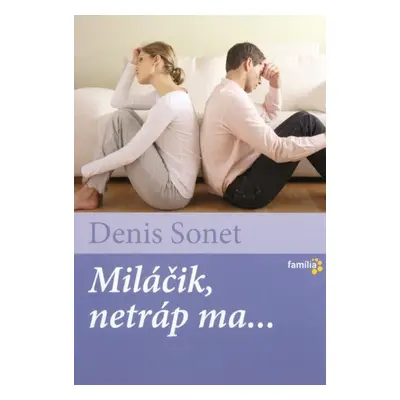 Miláčik, netráp ma... (Denis Sonet) (slovensky)