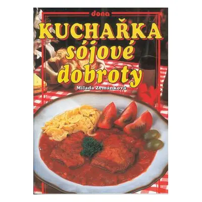 Kuchařka - sójové dobroty (Milada Zemánková)