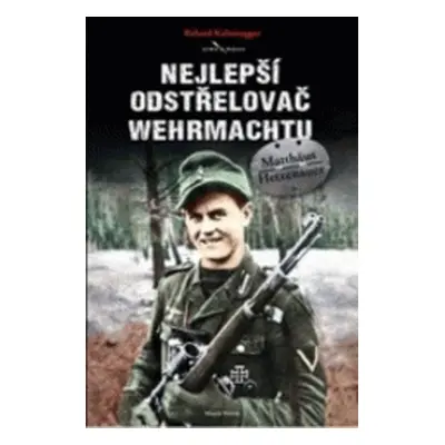 Nejlepší odstřelovač Wehrmachtu (Roland Kaltenegger)