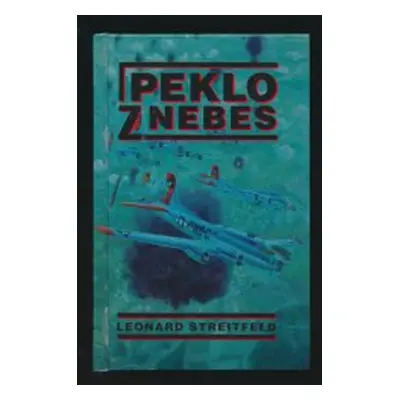 Peklo z nebes (Leonard Streitfeld)