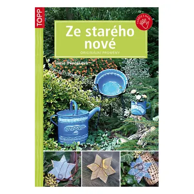 Ze starého nové - Originální proměny - TOPP (Lucie Dvořáková)