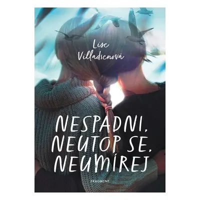 Nespadni, neutop se, neumírej (Lise Villadsenová)