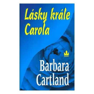 Lásky krále Carola (Barbara Cartland)