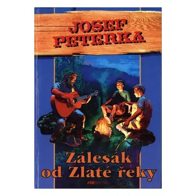 Zálesák od zlaté řeky (Josef Peterka)