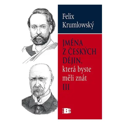 Jména z českých dějin, která byste měli znát III (Felix Krumlowský)