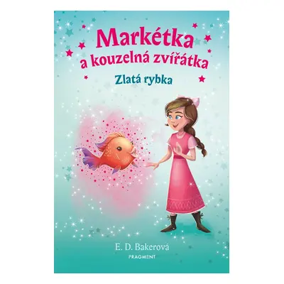 Markétka a kouzelná zvířátka – Zlatá rybka (E. D. Bakerová)