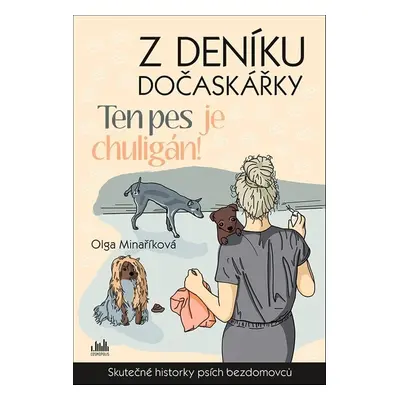 Z deníku dočaskářky - Ten pes je chuligán! (Olga Minaříková)