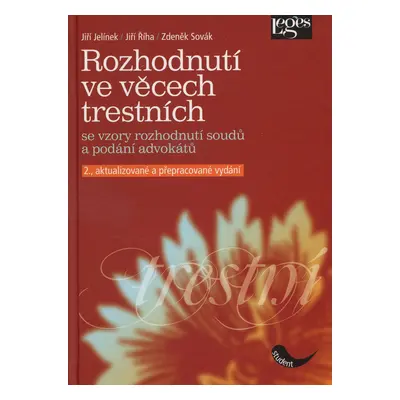 Rozhodnutí ve věcech trestních se vzory rozhodnutí soudů a podání advokátů - 2. vydání