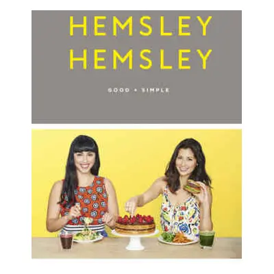 Hemsley Hemsley: Good + Simple (Hemsley) (EN)