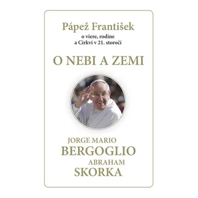 O nebi a zemi (Jorge Bergoglio) (slovensky)