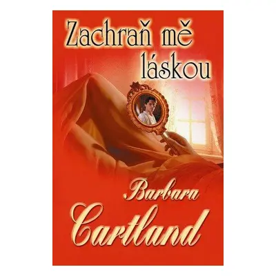 Zachraň mě láskou (Barbara Cartland)