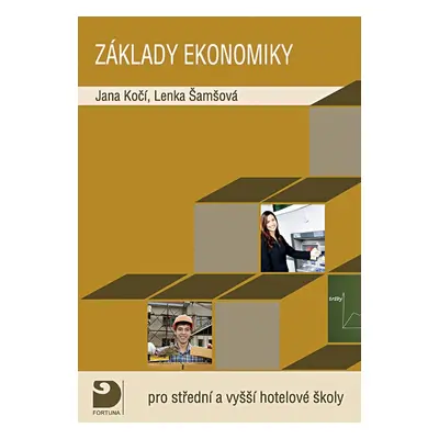 Základy ekonomiky - Pro střední a vyšší hotelové školy (Jana Kočí)