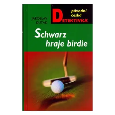 Schwarz hraje birdie (Jaroslav Kuťák)